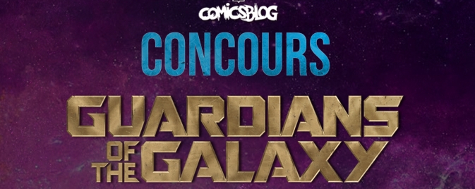 Concours Guardians of the Galaxy - Du 11 Août au 17 Août